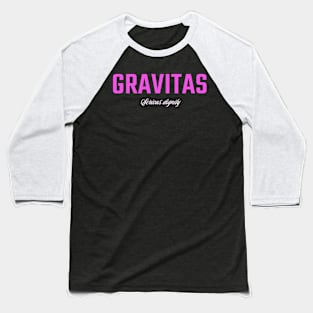 Gravitas serious dignity Baseball T-Shirt